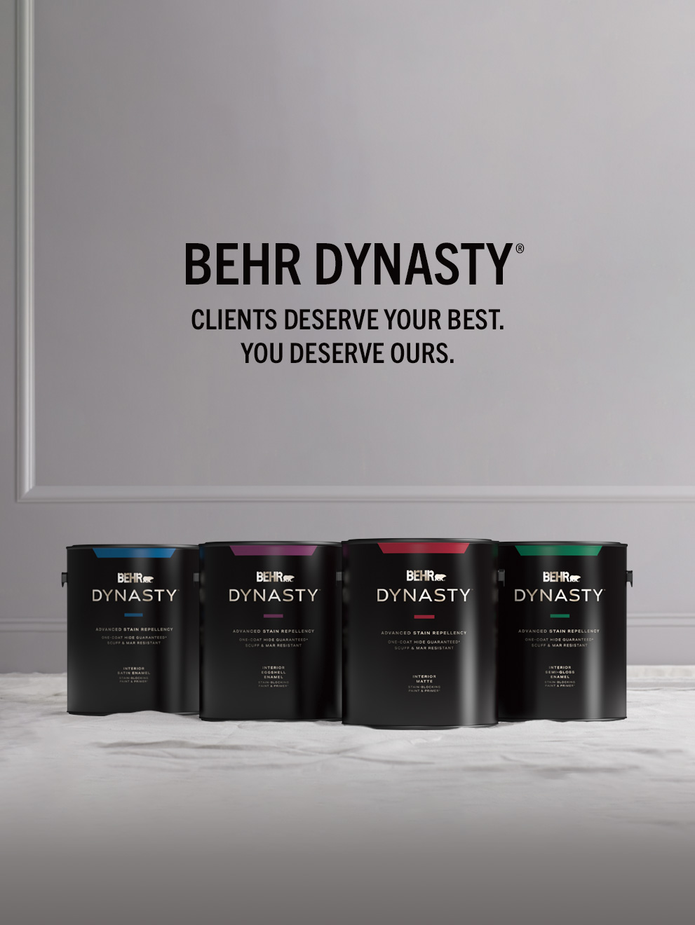 BEHR DYNASTY - Clients Deserve Your Best, You deserve ours.